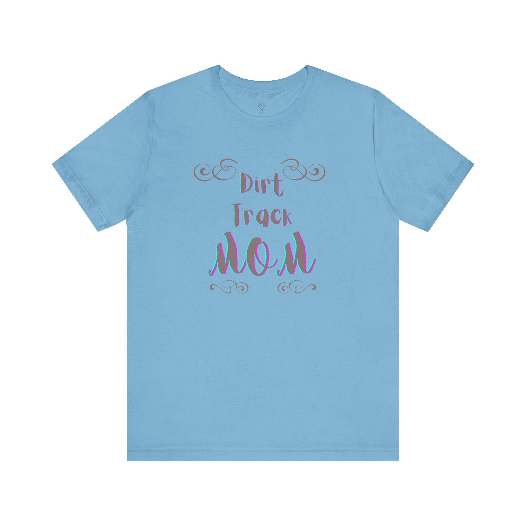 Dirt Track Mom T-Shirt: Race Day Tee for Racing Moms