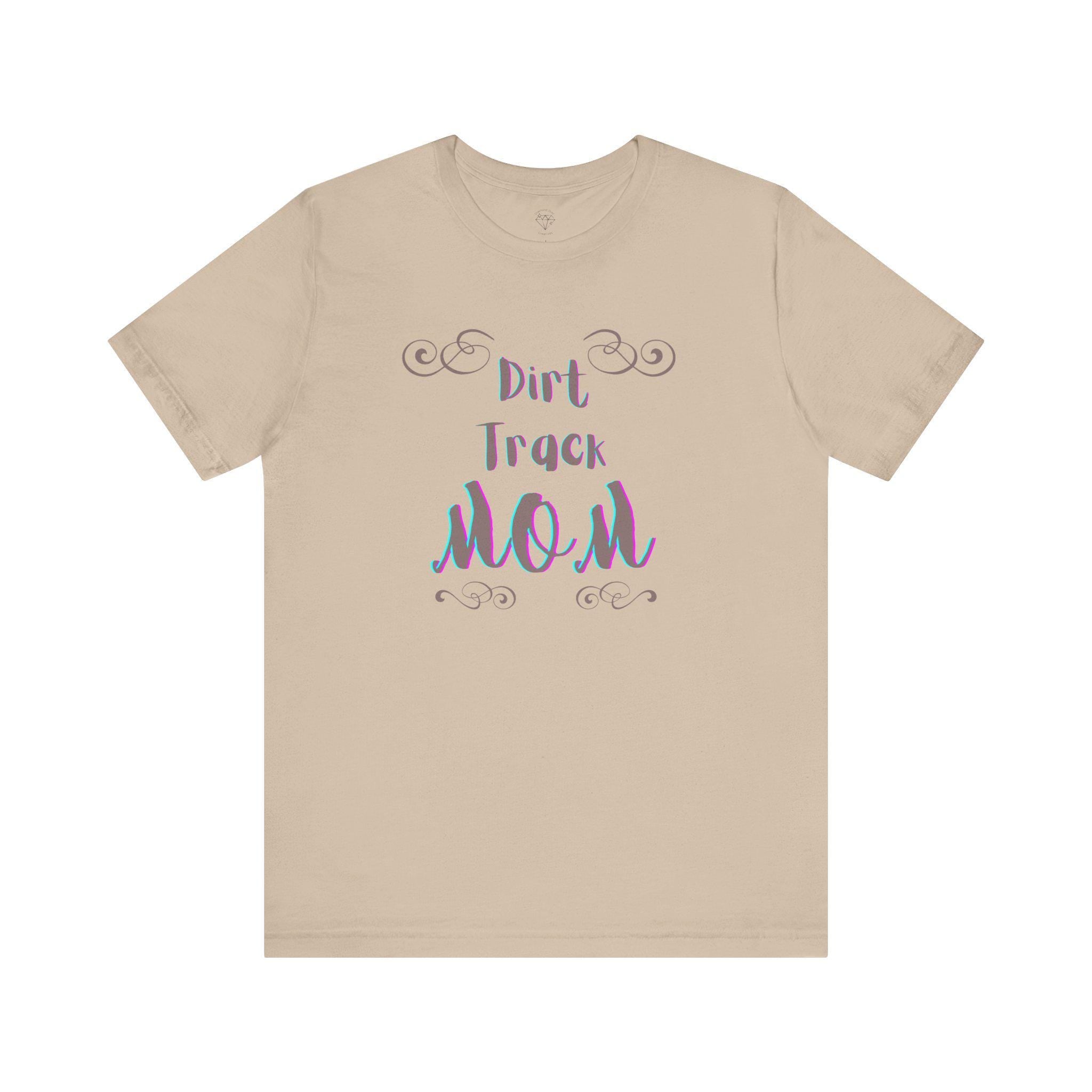 Dirt Track Mom T-Shirt: Race Day Tee for Racing Moms
