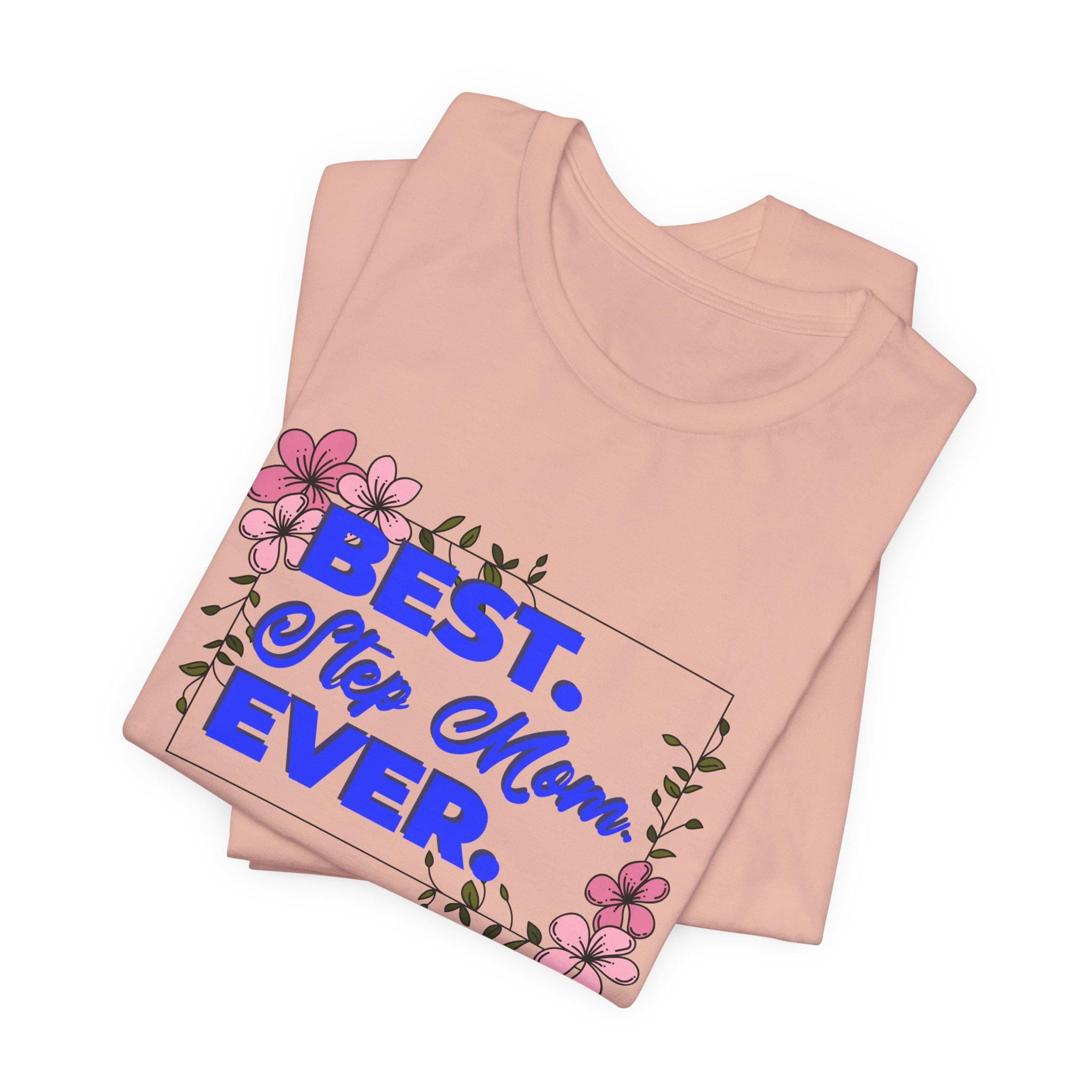 Best Step Mom Ever Tee, Floral Step Mom Gift, Mother's Day T-Shirt, Unisex Short Sleeve Shirt, Step Mom Appreciation