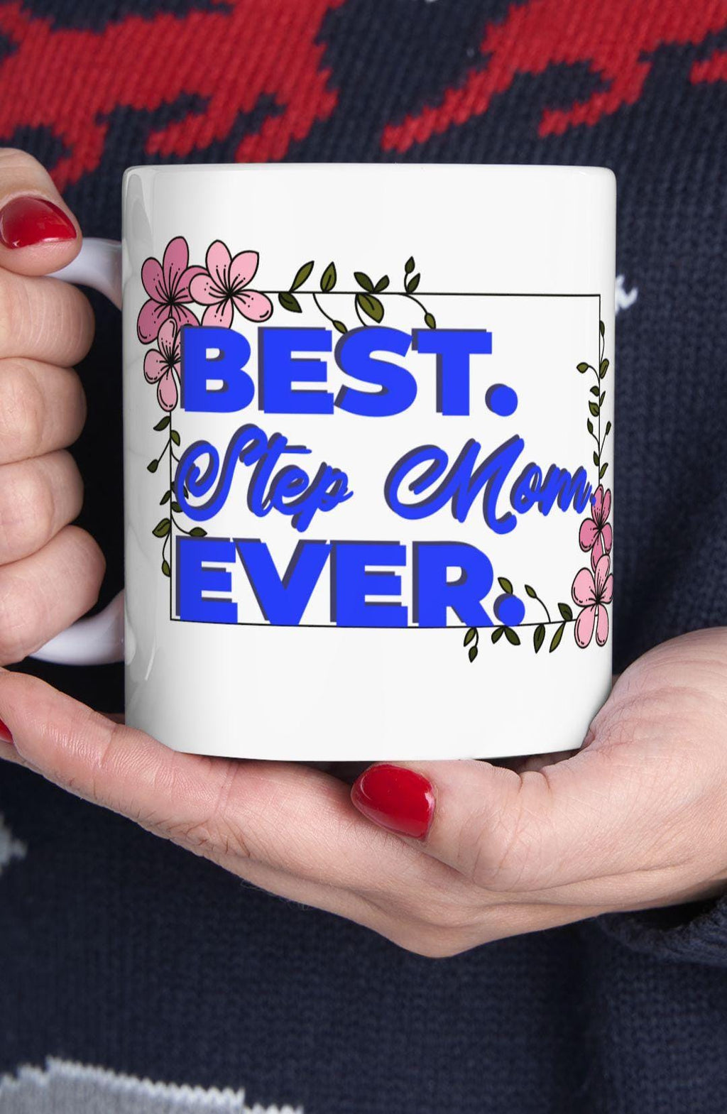 Best Step Mom Ever Ceramic Mug - Floral Coffee Cup, Gift for Mom, Mother's Day Present, Inspirational Drinkware, 11oz & 15oz