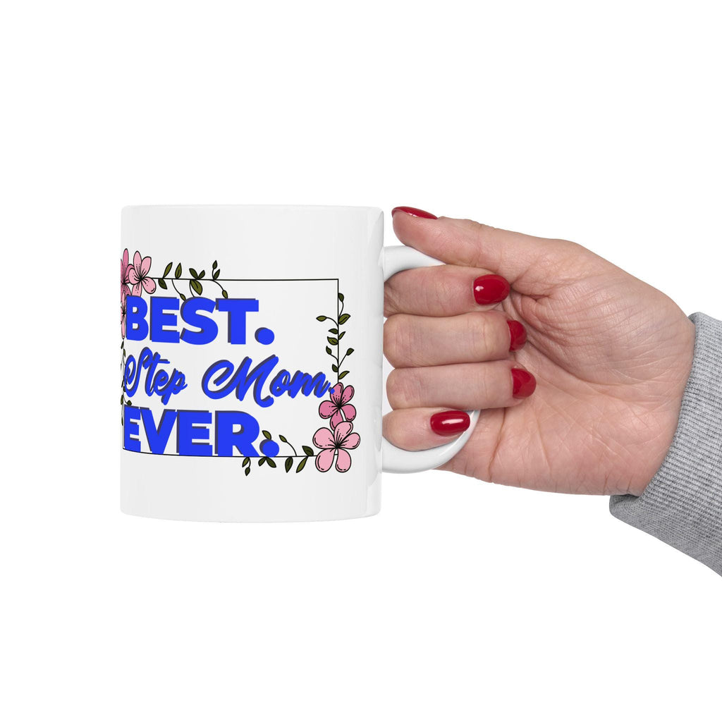Best Step Mom Ever Ceramic Mug - Floral Coffee Cup, Gift for Mom, Mother's Day Present, Inspirational Drinkware, 11oz & 15oz
