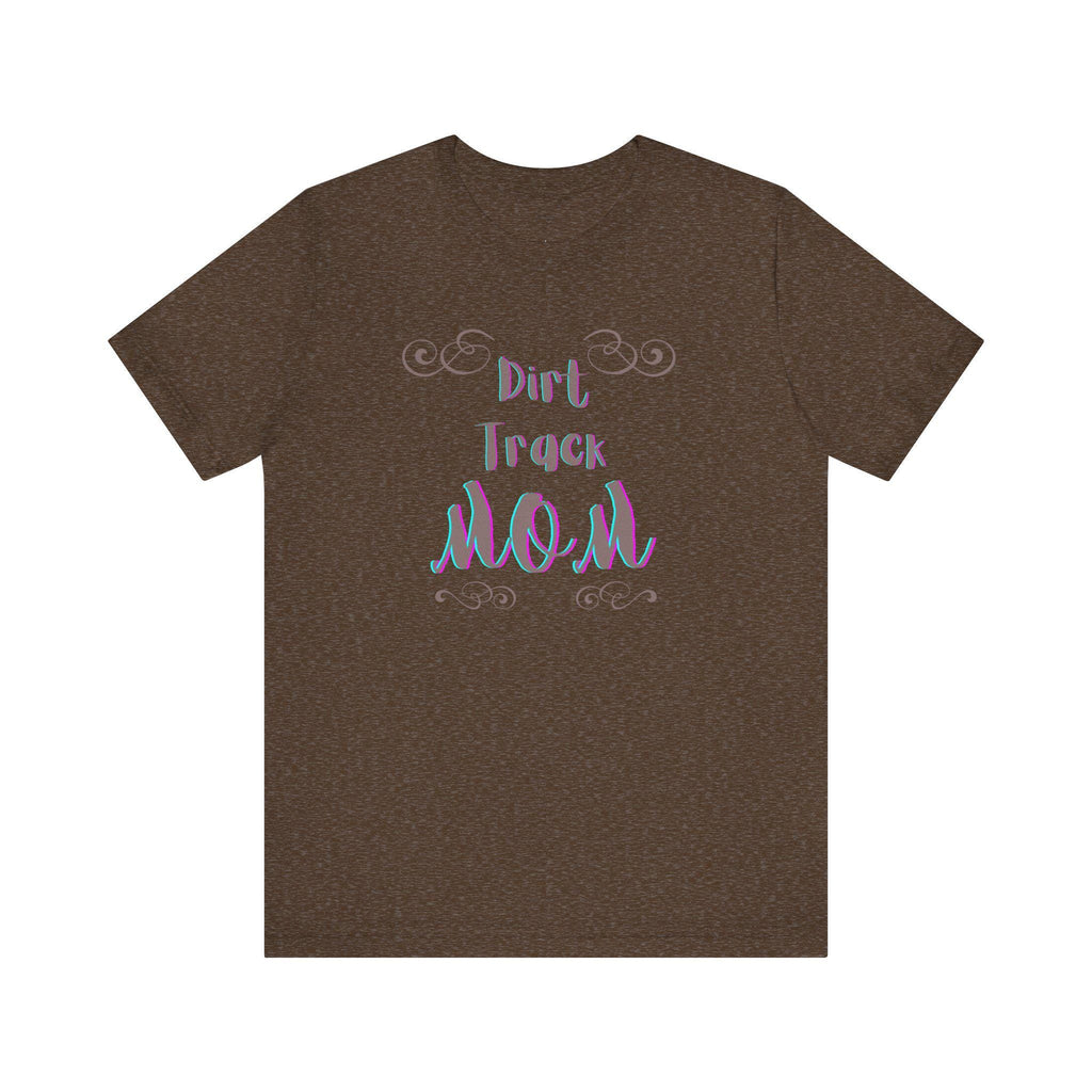 Dirt Track Mom T-Shirt: Race Day Tee for Racing Moms