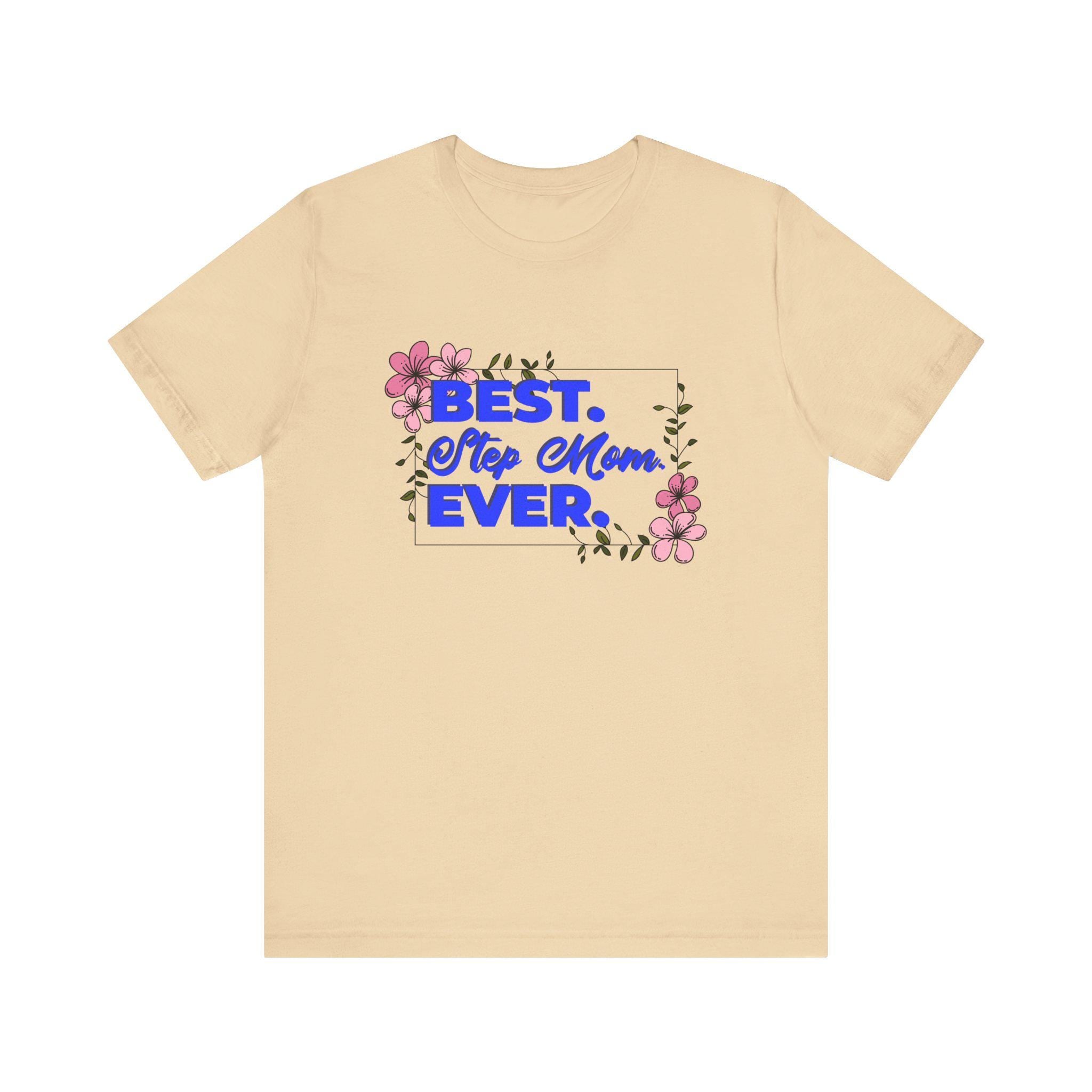 Best Step Mom Ever Tee, Floral Step Mom Gift, Mother's Day T-Shirt, Unisex Short Sleeve Shirt, Step Mom Appreciation