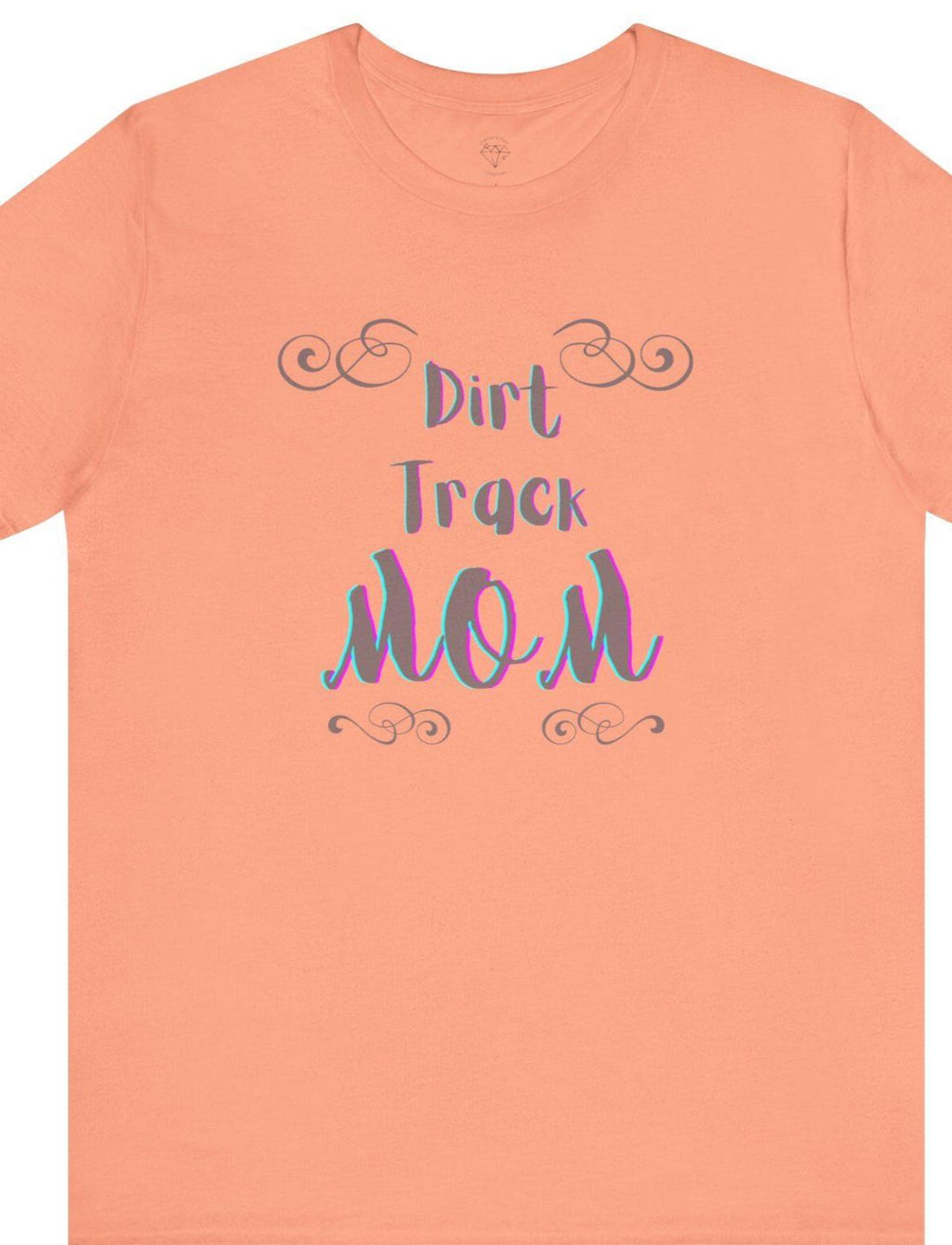 Dirt Track Mom T-Shirt: Race Day Tee for Racing Moms